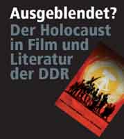 "Ausgeblendet? Der Holocaust in Film und Literatur der DDR"