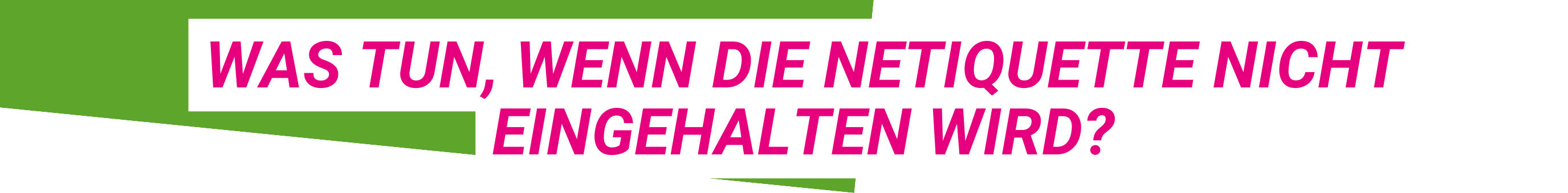 Überschrift: Was tun wenn die Netiquette nicht eingehalten wird?
