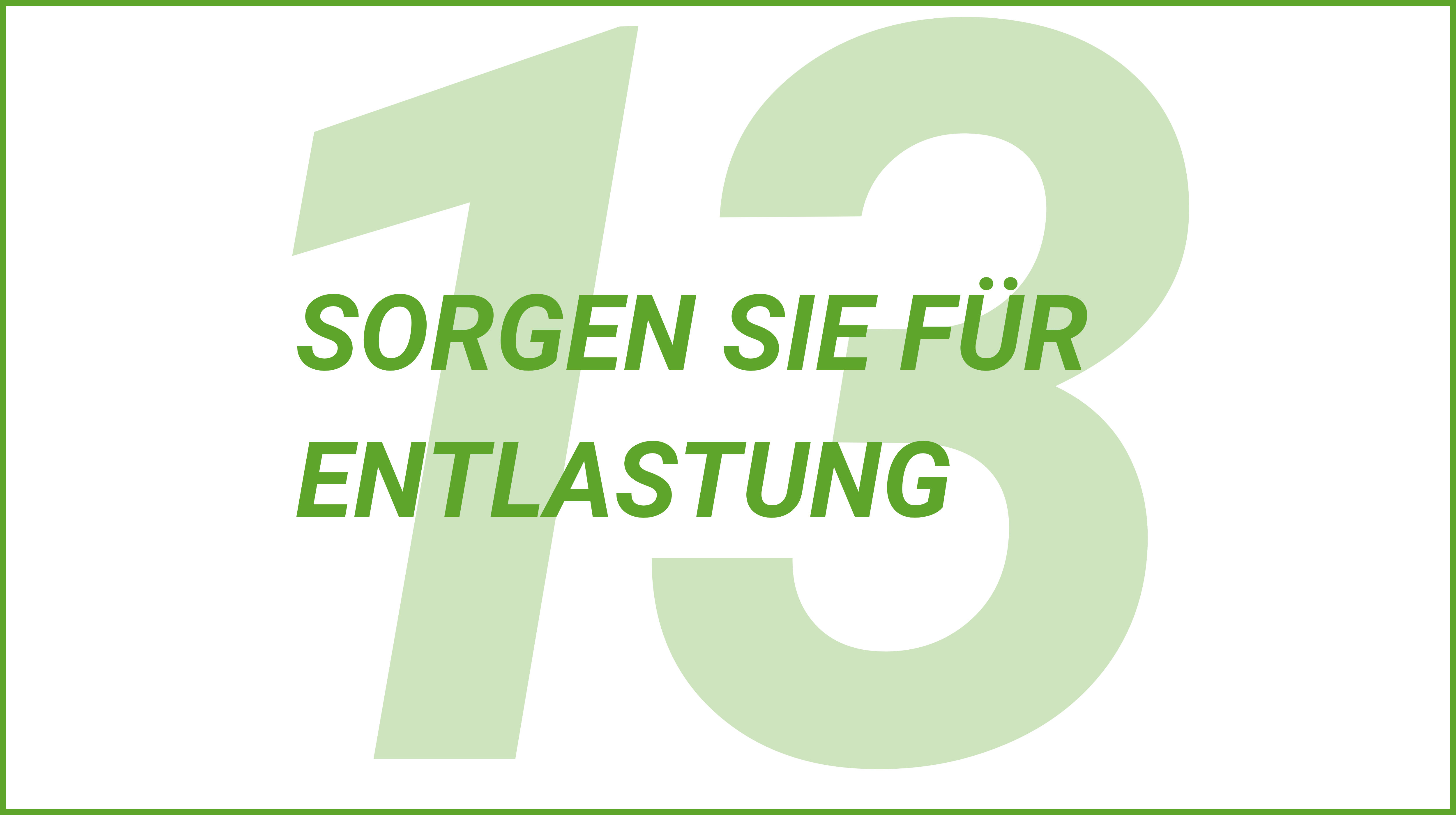 Weiterblättern zu Tipp 13. Sorgen Sie für Entlastung