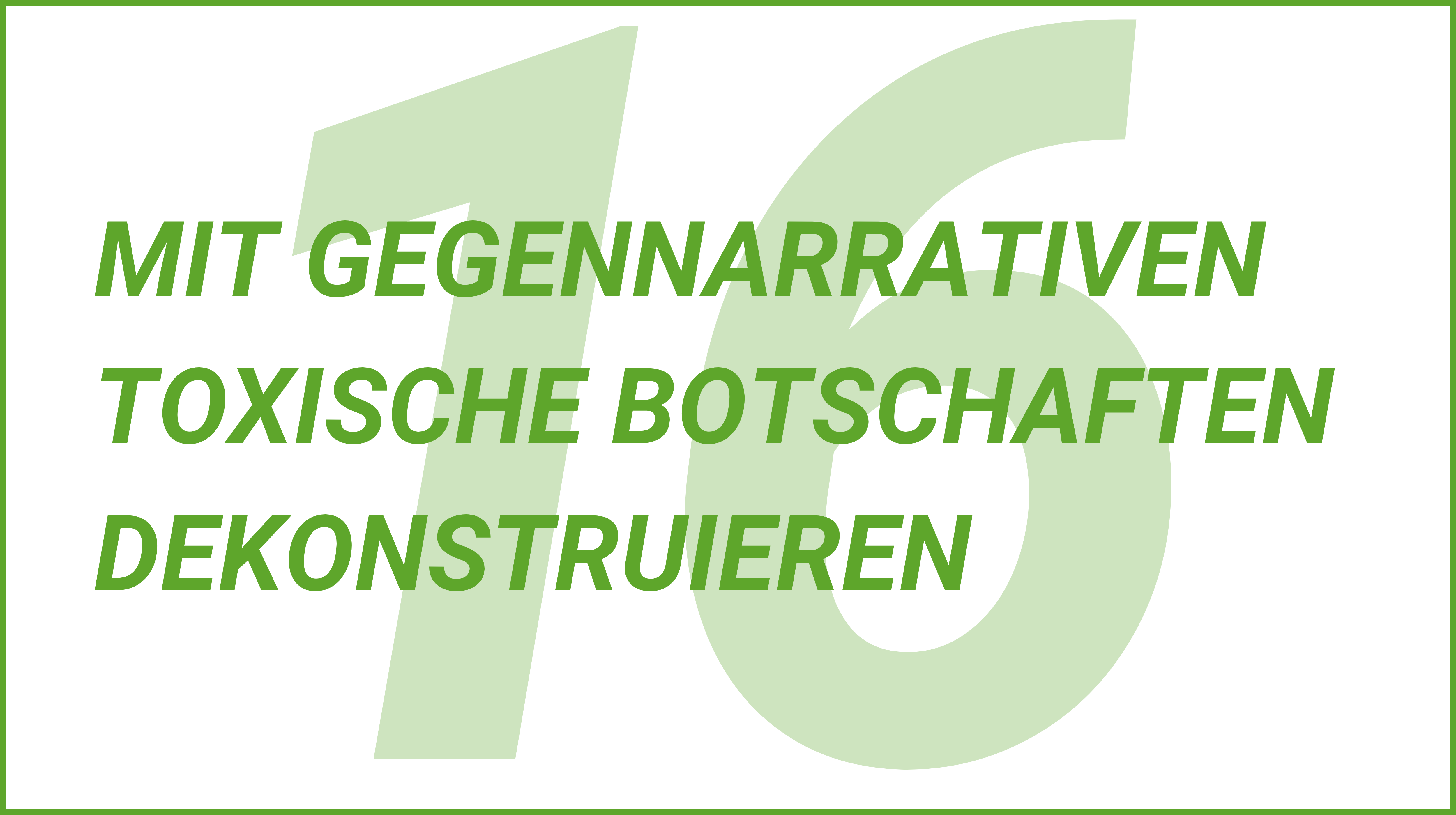 Weiterblättern zu Tipp 16. Mit Gegennarrativen toxische Botschaften dekonstruieren