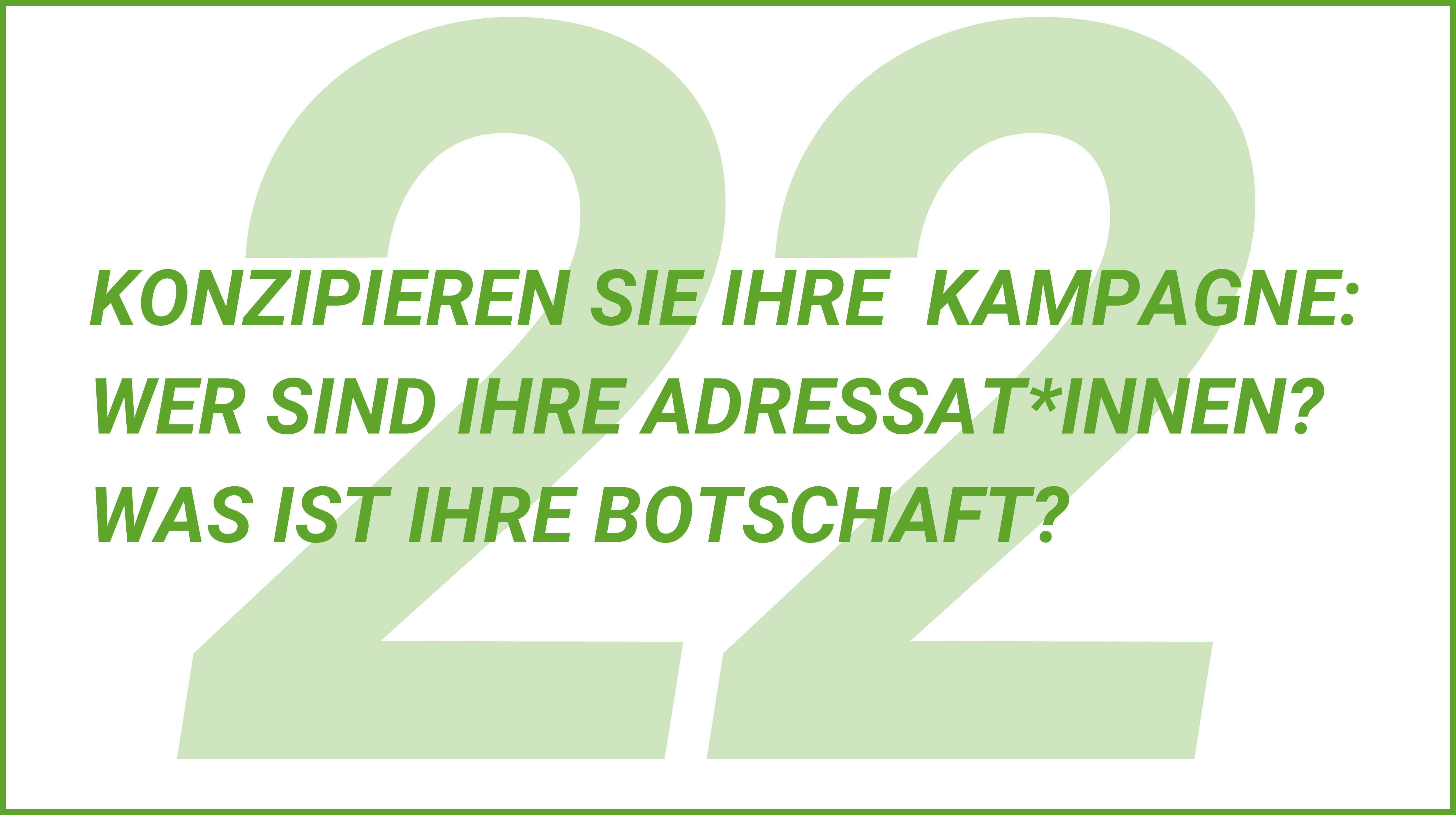 Weiterblättern zu Tipp 22 Konzipieren Sie Ihre Kampagne: Was ist Ihre Botschaft?