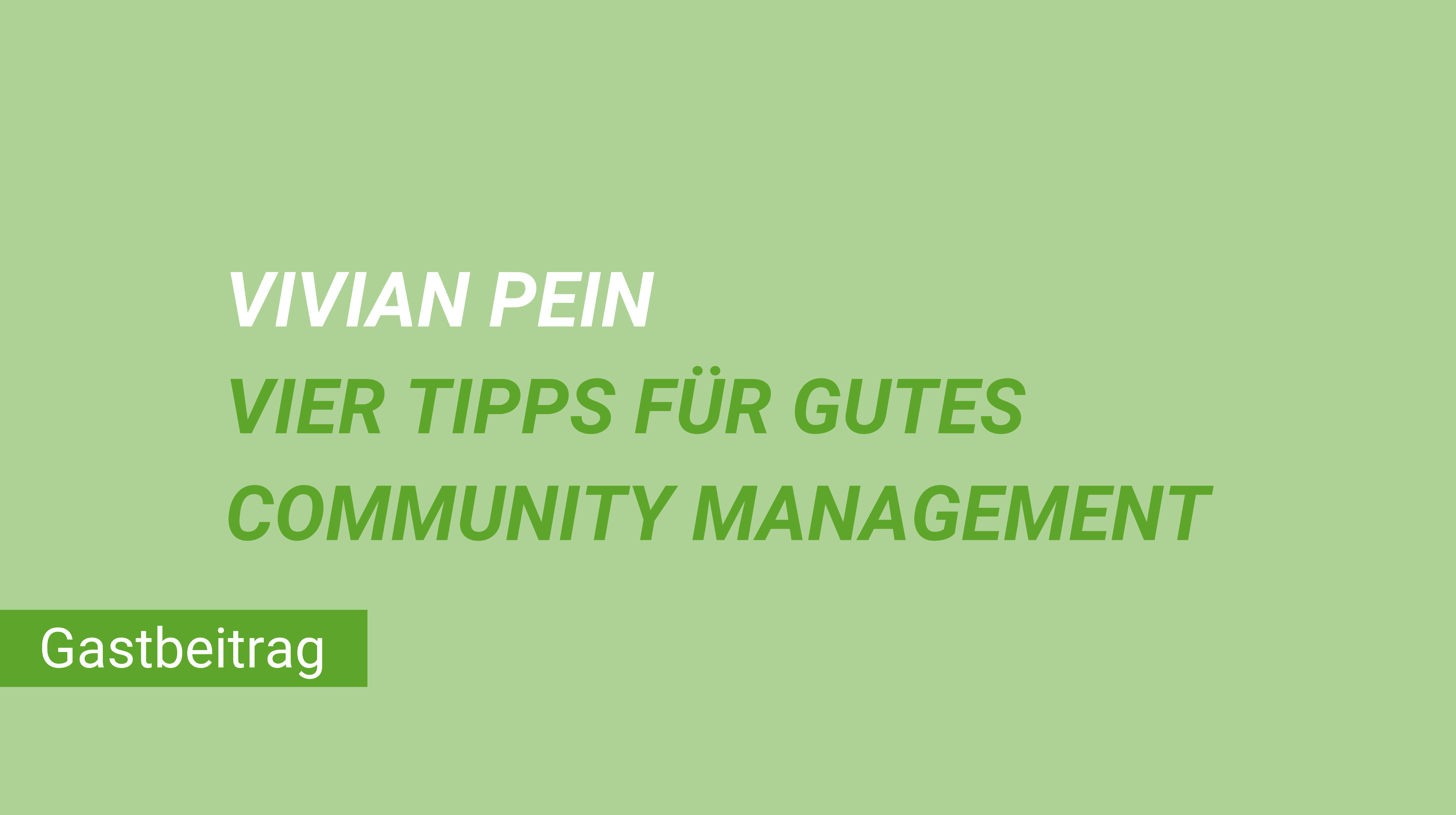 Weiterblättern zum Gastbeitrag von Vivian Pein "Vier Tipps für gutes Community Management"