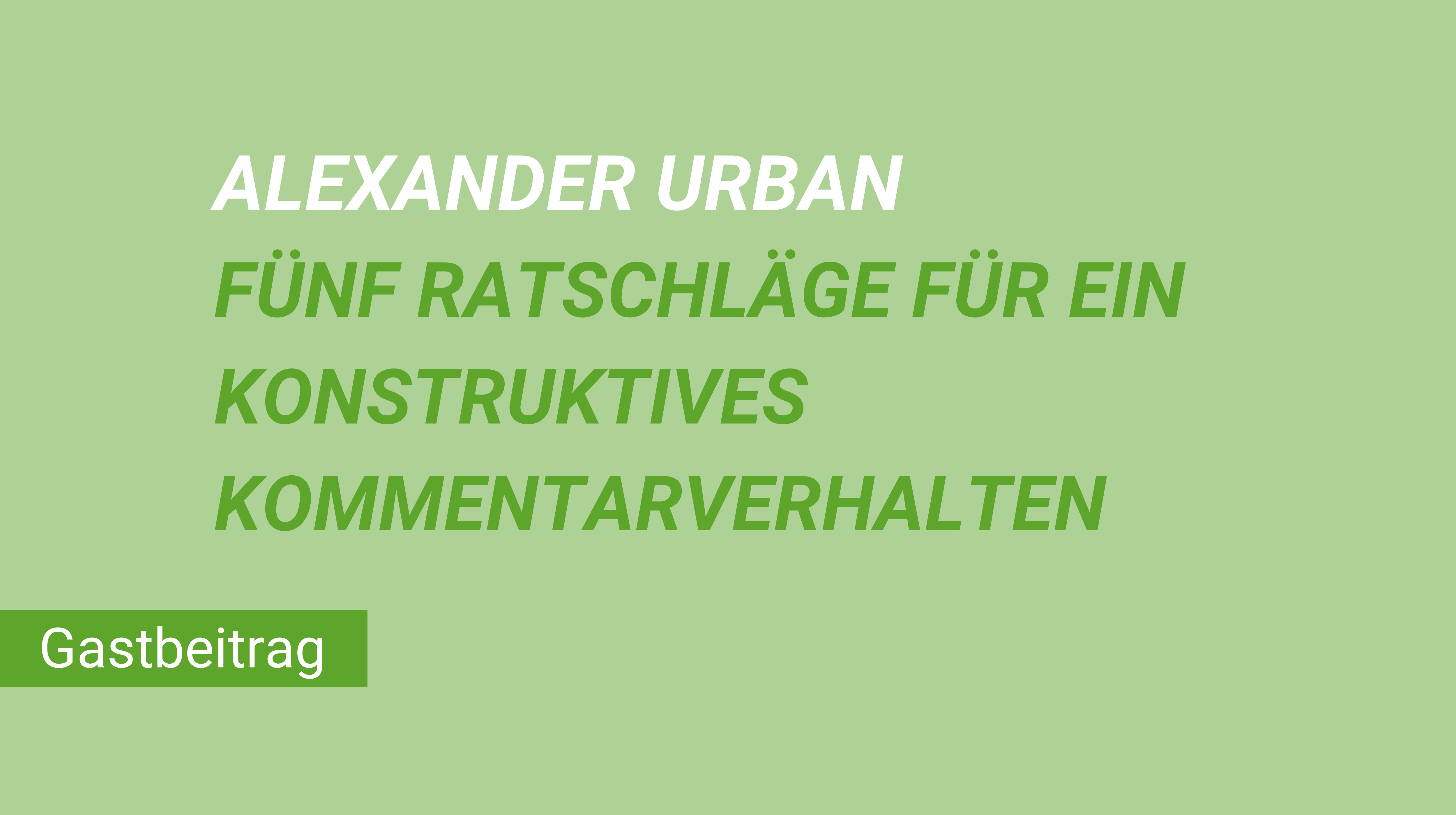 Weiterblättern zum Artikel "Fünf Ratschläge für ein konstruktives Kommentarverhalten"