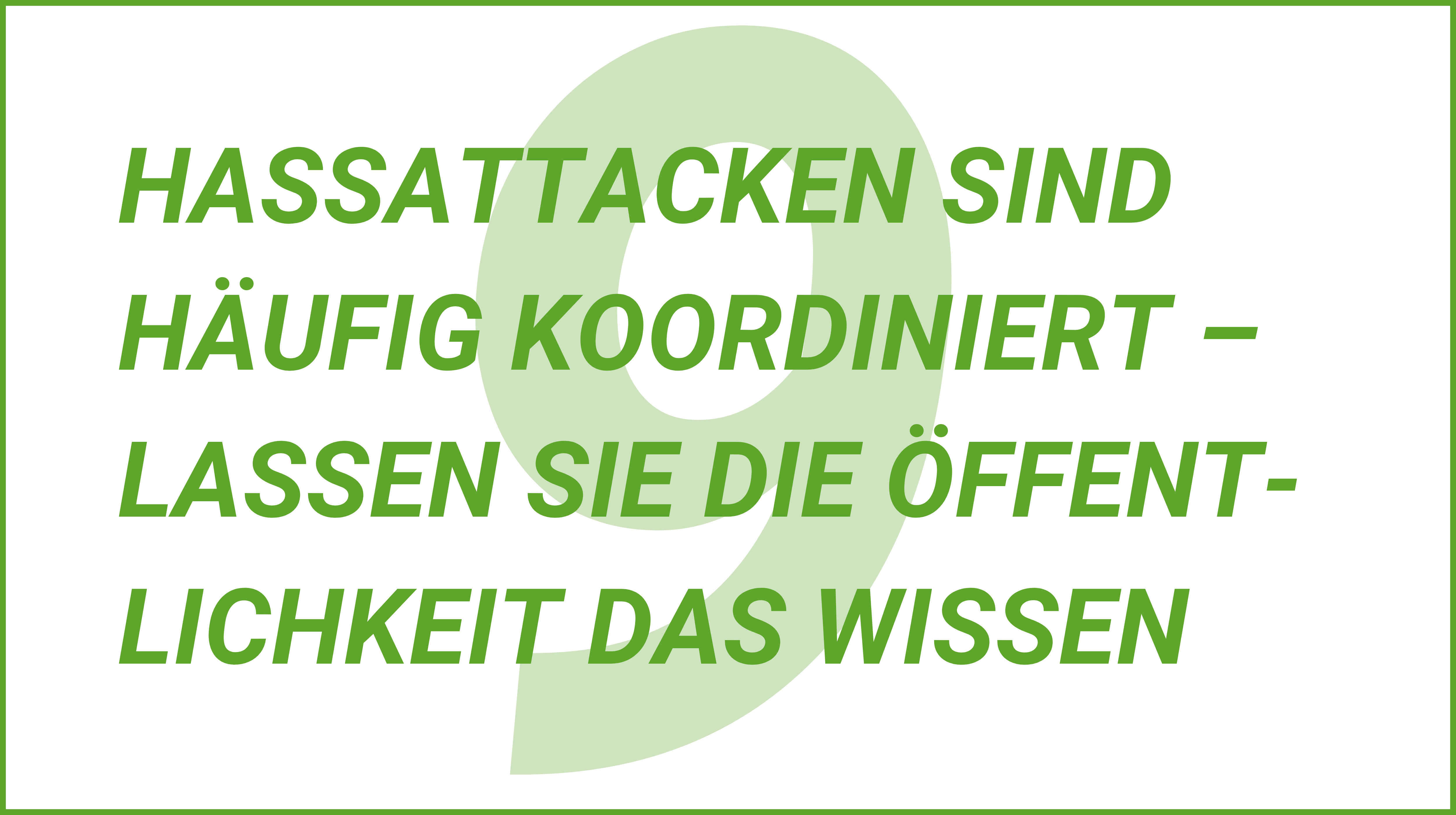 Weiterblättern zu Tipp 9. Hassattacken sind häufig koordiniert - lassen Sie das die Öffentlichkeit wissen