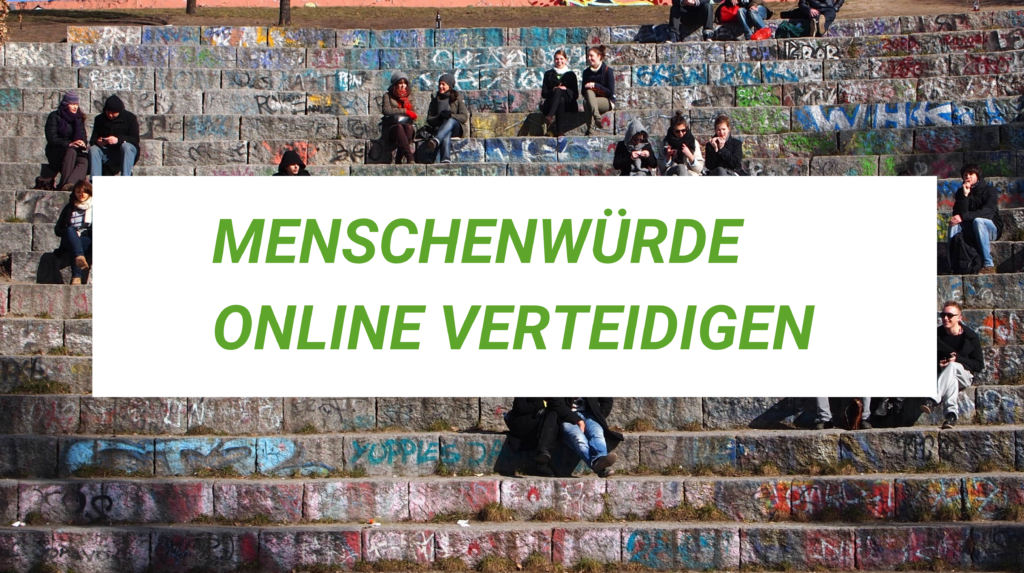 Weiterblättern zum Kapitel Wir müssen die Menschenwürde auch online verteidigen!