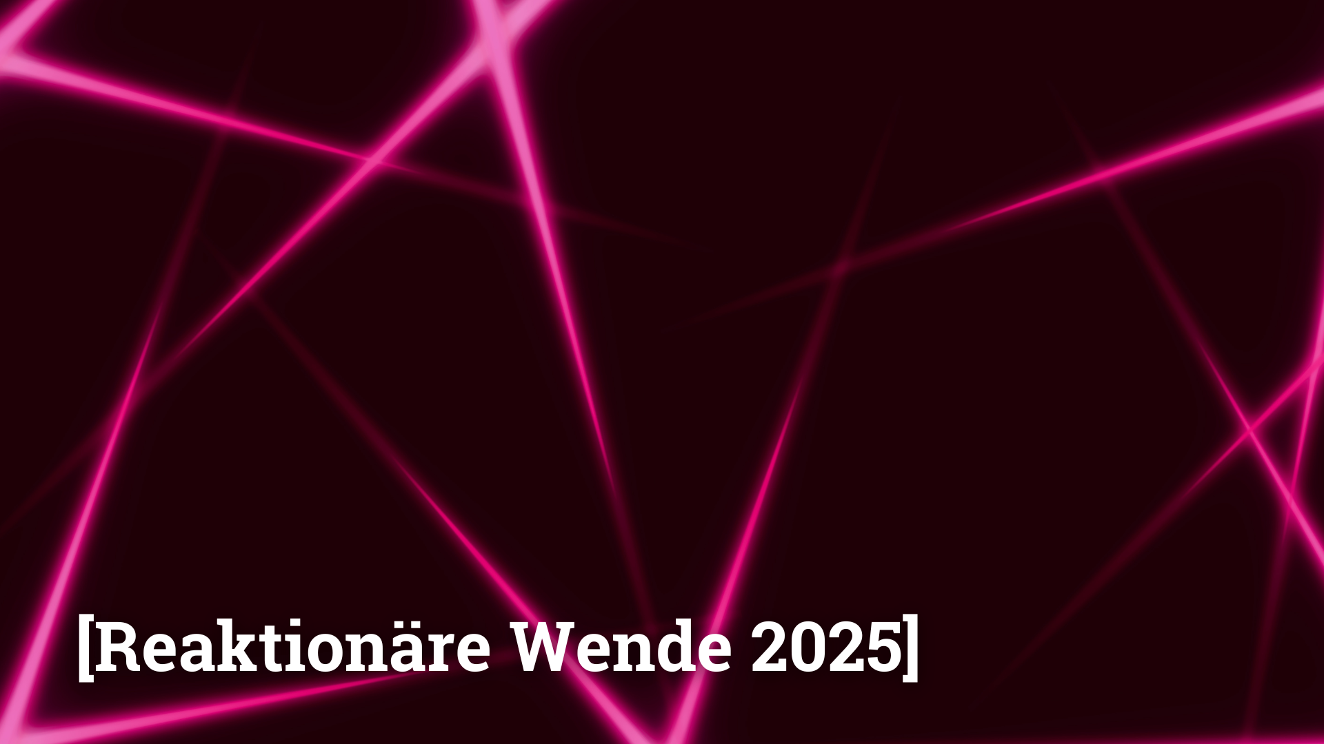 [Reaktionäre Wende 2025](1)